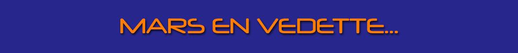 MARS EN VEDETTE…